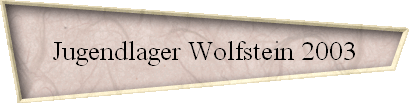 Jugendlager Wolfstein 2003