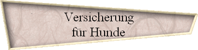 Versicherung
f�r Hunde